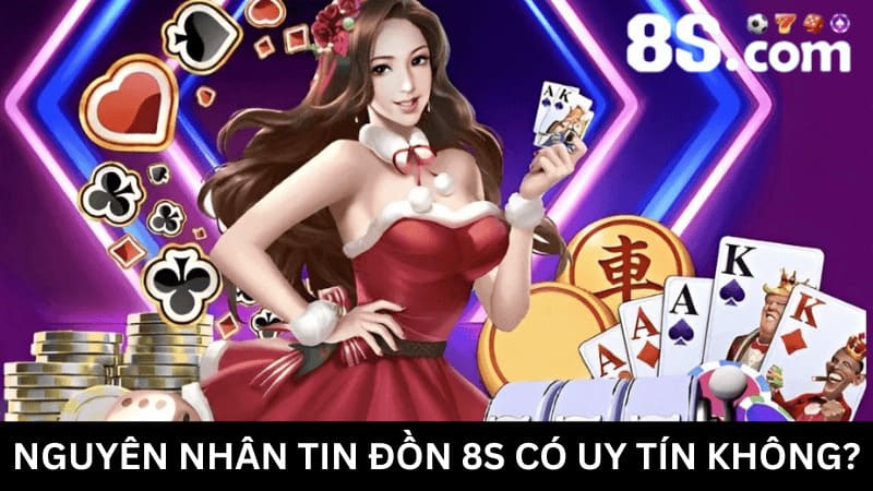 Nguyên nhân 8S có uy tín không