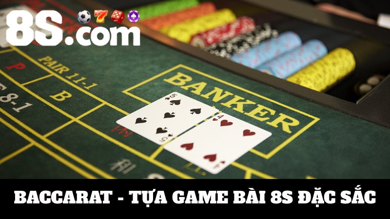 game bài đổi thưởng 8S Baccarat