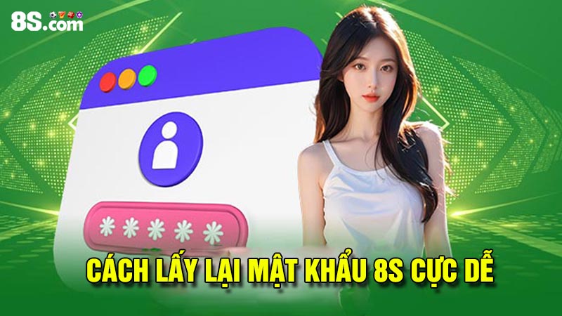 Cách lấy lại mật khẩu 8S