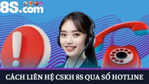 Cách liên hệ CSKH 8S Hotline