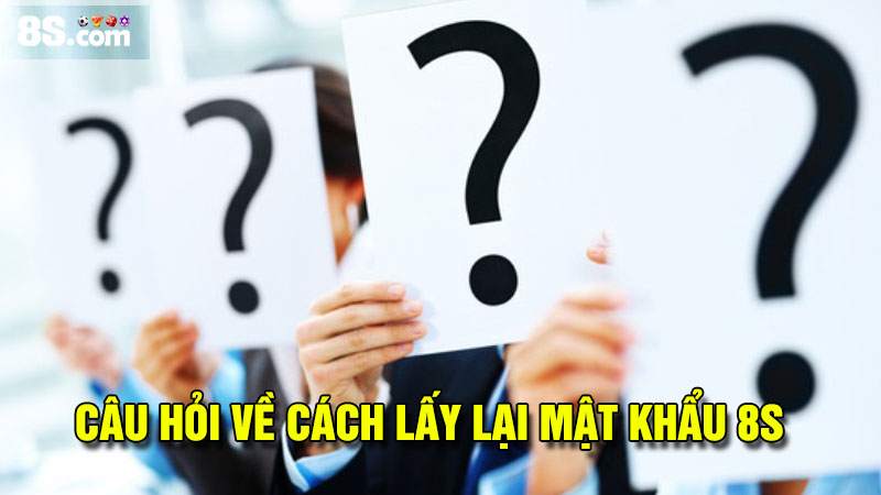 Câu hỏi liên quan Cách lấy lại mật khẩu 8S