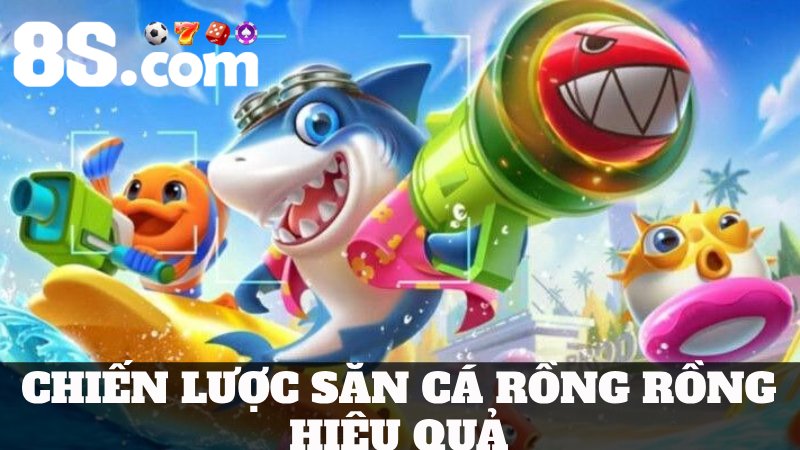 Cẩm nang bắn cá rồng rồng 8S