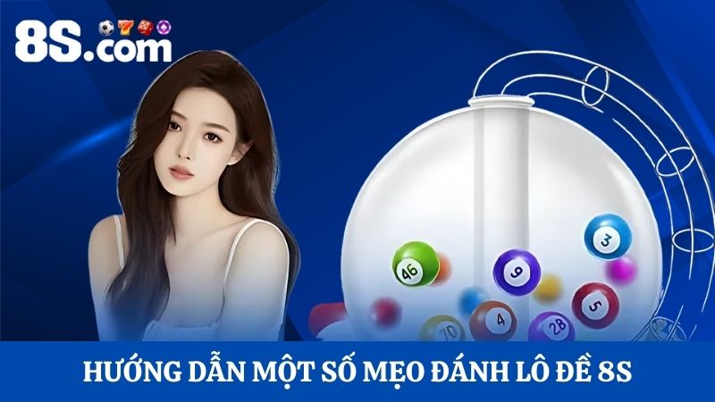 một số mẹo đánh lô đề 8S