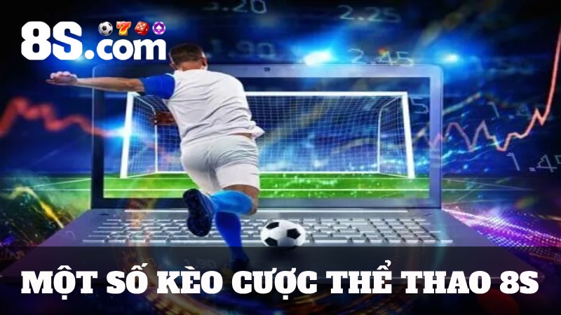 Cá cược thể thao 8s nhiều kèo đấu hấp dẫn