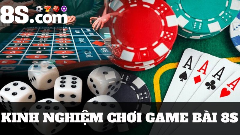 Mẹo chơi game bài đổi thưởng 8S