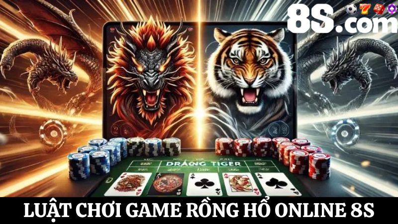 quy tắc trong luật chơi Rồng Hổ online 8S 