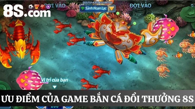 ưu điểm bắn cá đổi thưởng 8s