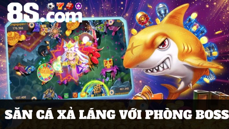bắn cá rồng rồng 8S với phòng Boss