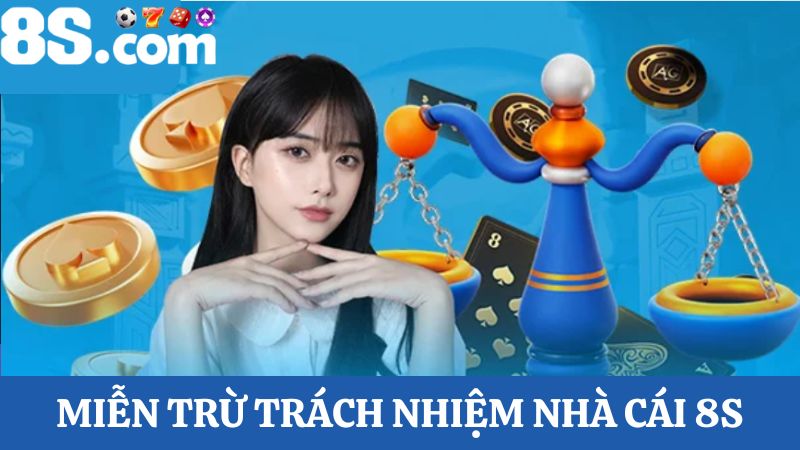 miễn trừ trách nhiệm nhà cái 8S