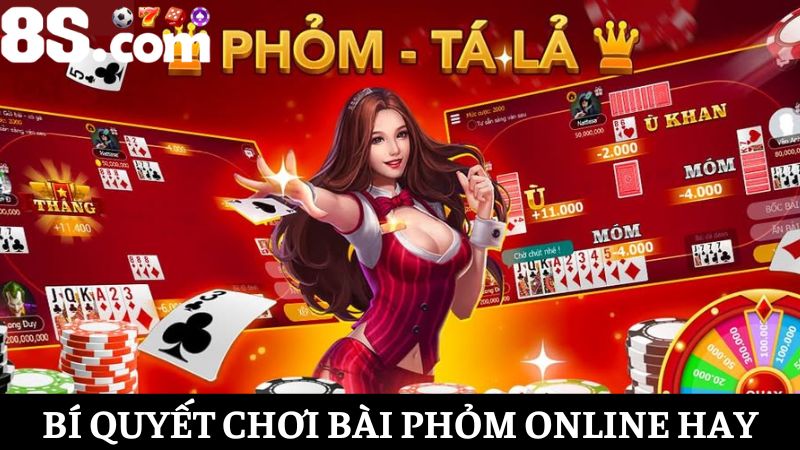các bí quyết chơi game bài Phỏm 8S