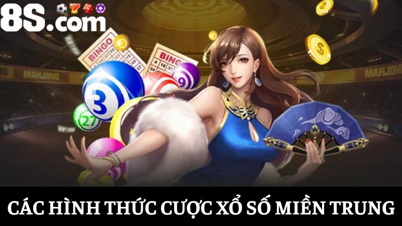 hình thức cược Xổ số miền Trung