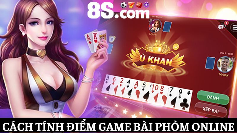cách tính điểm game bài Phỏm 8S