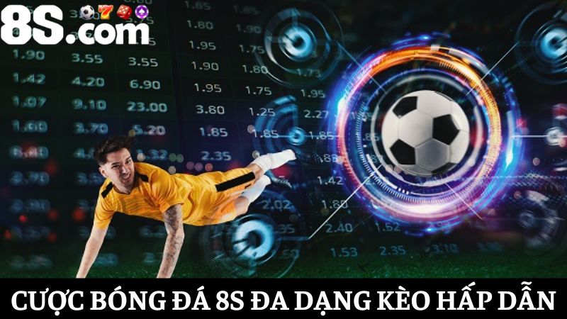 các loại kèo cược bóng đá 8S