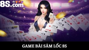 Sâm Lốc 8S
