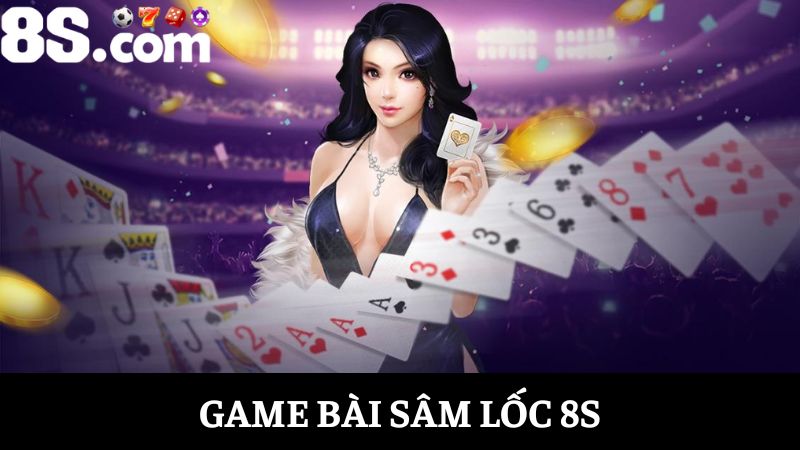 Sâm Lốc 8S