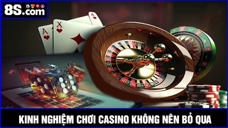 Kinh nghiệm chơi casino tại 8S