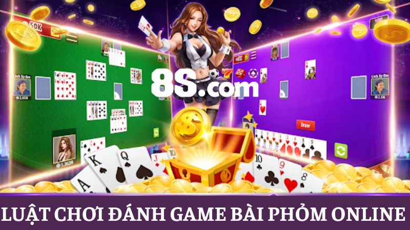 luật chơi game bài Phỏm 8S