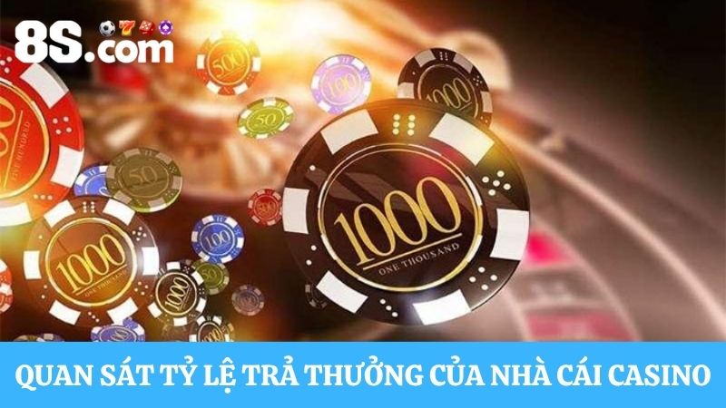 cách chơi casino luôn thắng nhờ quan sát tỷ lệ trả thưởng